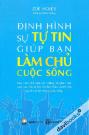 Định Hình Sự Tự Tin Giúp Bạn Làm Chủ Cuộc Sống