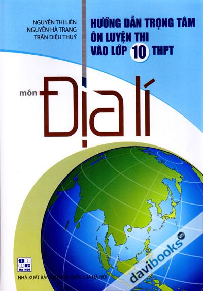 Hướng Dẫn Trọng Tâm Ôn Luyện Thi Vào Lớp 10 THPT Môn Địa Lí