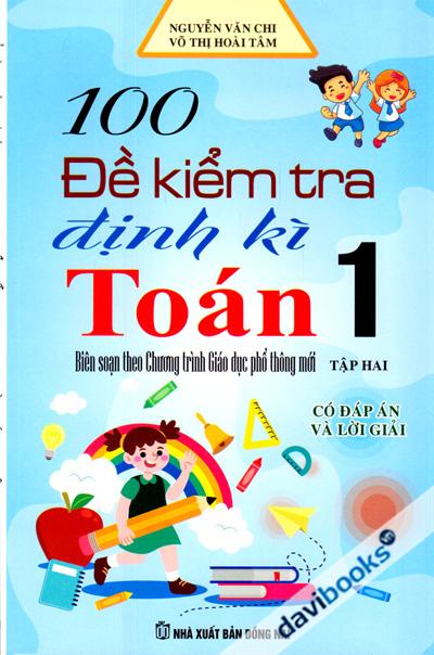100 Đề Kiểm Tra Định Kì Toán 1 Tập 2 Biên Soạn Theo Chương Trình Giáo Dục Phổ Thông Mới (Có Đán Án Và Lời Giải)