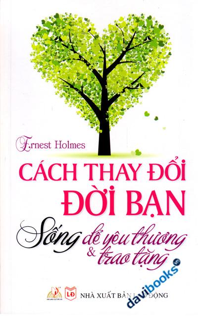 Cách Thay Đổi Đời Bạn Sống Để Yêu Thương Và Trao Tặng