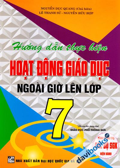 Hướng Dẫn Thực Hiện Hoạt Động Giáo Dục Ngoài Giờ Lên Lớp 7 (Biên Soạn Theo Chương Trình GDPT Mới)