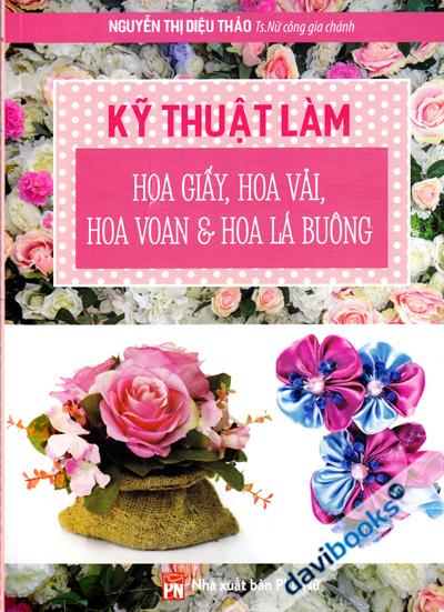 Kỹ Thuật Làm Hoa Giấy Hoa Vải Hoa Voan Và Hoa Lá Buông