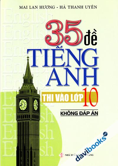 35 Đề Tiếng Anh Thi Vào Lớp 10 Không Đáp Án