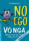 No Ego - Vô Ngã - Không Vượt Qua Chính Mình Đừng Làm Gì Hết