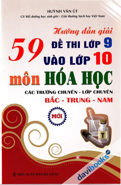 Hướng Dẫn Giải 59 Đề Thi Lớp 9 Vào Lớp 10 Môn Hóa Học Các Trường Chuyên Lớp Chuyên Bắc Trung Nam