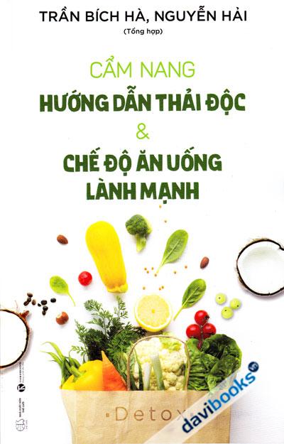 Cẩm Nang Hướng Dẫn Thải Độc Và Chế Độ Ăn Uống Lành Mạnh
