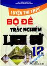 Luyện Thi THPT Bộ Đề Trắc Nghiệm Lịch Sử 12 Luyện Thi THPT Bộ Đề Trắc Nghiệm Lịch Sử 12