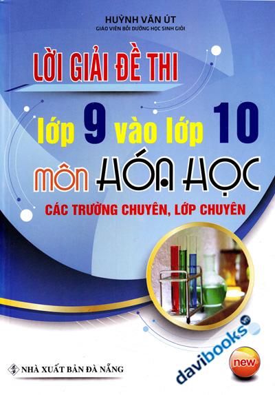 Lời Giải Đề Thi Lớp 9 Vào Lớp 10 Môn Hóa Học Các Trường Chuyên Lớp Chuyên