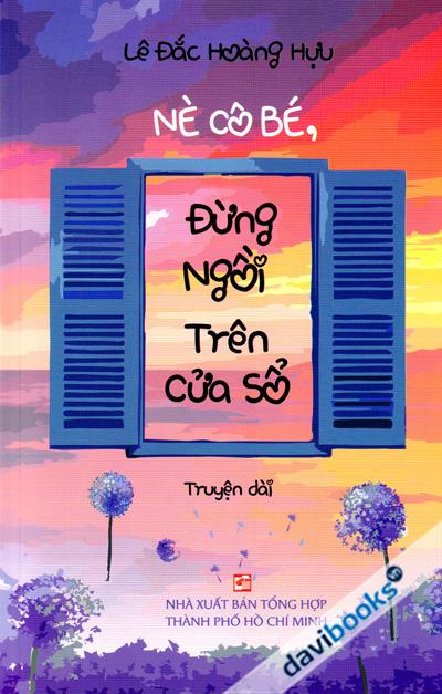 Nè Cô Bé Đừng Ngồi Trên Cửa Sổ