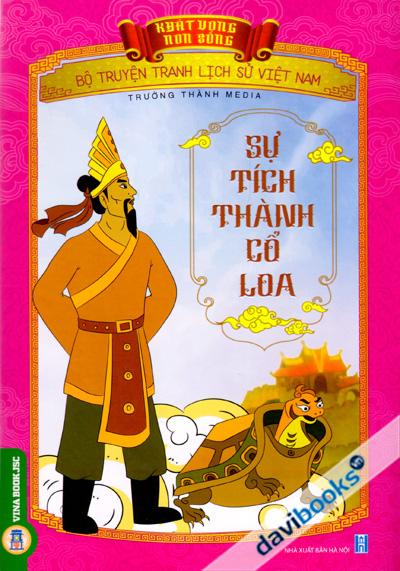 Bộ Truyện Tranh Lịch Sử Việt Nam - Khát Vọng Non Sông (Sự Tích Thành Cổ Loa)