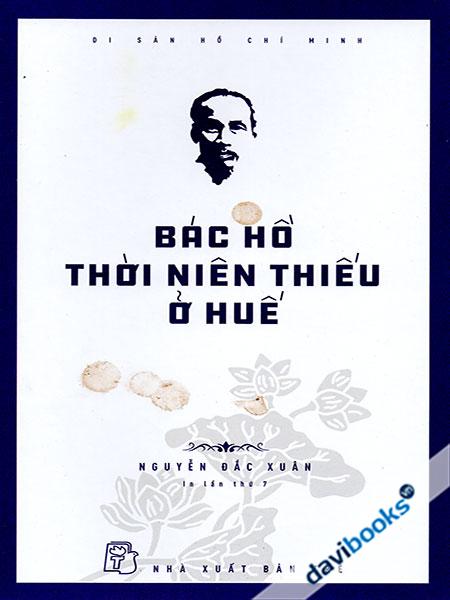 Di Sản Hồ Chí Minh - Bác Hồ Thời Niên Thiếu Ở Huế