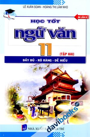 Học Tốt Ngữ Văn 11 Tập 2 Đầy Đủ Rõ Ràng Dễ Hiểu In Lần II