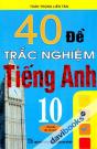 [10] 40 Đề Trắc Nghiệm Tiếng Anh 10 Tái Bản Lần Thứ Hai
