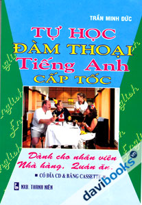 Tự Học Đàm Thoại Tiếng Anh Cấp Tốc Dành cho Nhân Viên Nhà Hàng Quán Ăn