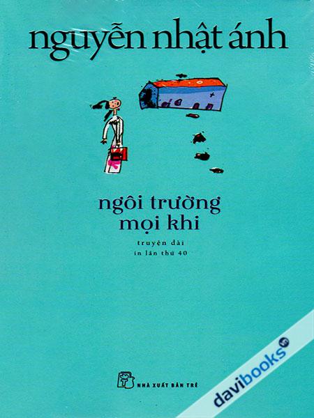 Ngôi Trường Mọi Khi - Nguyễn Nhật Ánh (Truyện Dài)