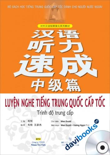 Luyện Nghe Tiếng Trung Quốc Cấp Tốc Trình Độ Trung Cấp (Kèm CD)