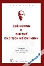 Di Sản Hồ Chí Minh - Quê Hương Và Gia Thế Chủ Tịch Hồ Chí Minh