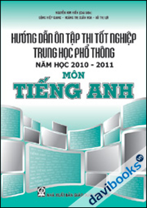 Hướng Dẫn Ôn Tập Thi Tốt Nghiệp THPT 2010-2011 - Môn Tiếng Anh