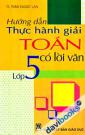 Hướng Dẫn Thực Hành Giải Toán Có Lời Văn Lớp 5