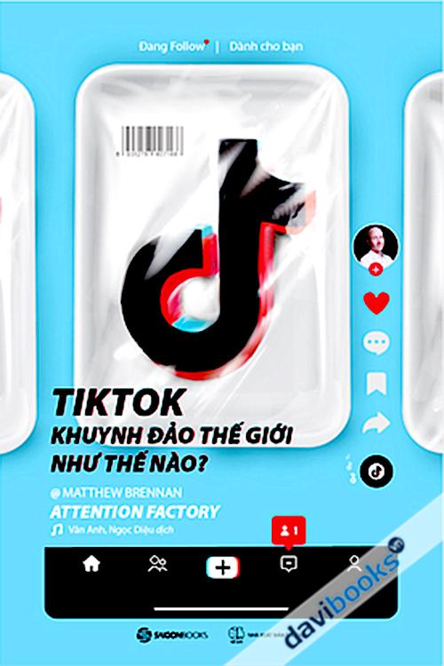 TikTok Khuynh Đảo Thế Giới Như Thế nào ?