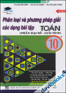 Phân Loại Và Phương Pháp Giải Các Dạng Bài Tập Toán Phần Đại Số Giải Tích 10 - Tập 1