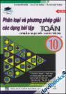 Phân Loại Và Phương Pháp Giải Các Dạng Bài Tập Toán Phần Đại Số Giải Tích 10 - Tập 1