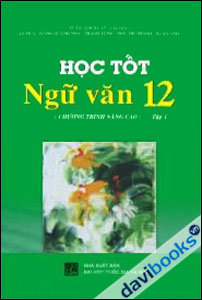 Học tốt Ngữ văn 12 Tập 1 Chương Trình Nâng Cao