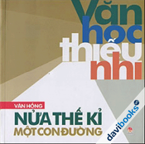 Văn Học Thiếu Nhi - Nửa Thế Kỉ Một Con Đường 