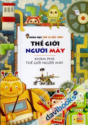 Khoa Học Thú Vị Đấy Chứ ! Thế Giới Người Máy