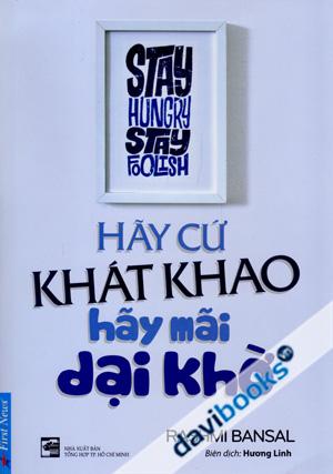 Hãy Cứ Khát Khao Hãy Mãi Dại Khờ