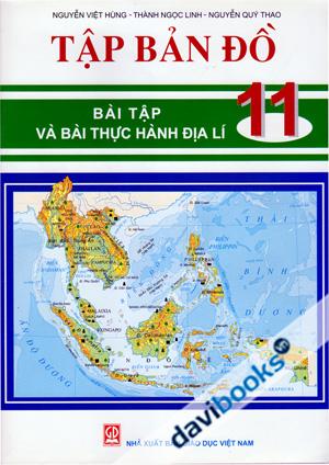 Tập Bản Đồ 11 (Bài Tập Và Bài Thực Hành Địa Lí)