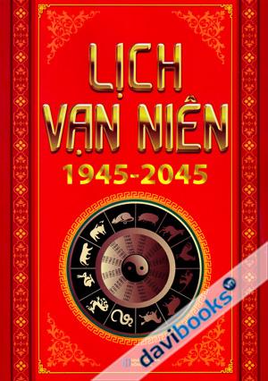 Lịch Vạn Niên 1945 - 2045 (Bản Mới)