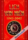 Lịch Vạn Niên 1945 - 2045 (Bản Mới)