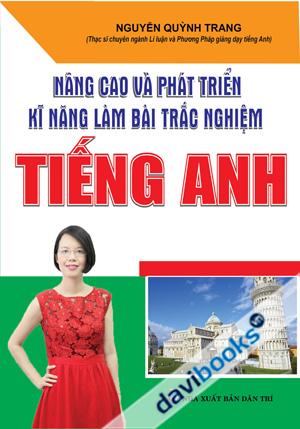 Nâng Cao Và Phát Triển Kĩ Năng Làm Bài Trắc Nghiệm Tiếng Anh