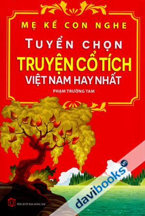 Mẹ Kể Con Nghe Tuyển Chọn Truyện Cổ Tích Việt Nam Hay Nhất