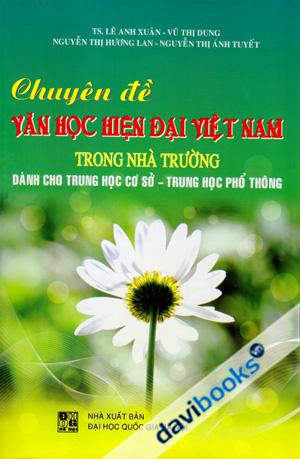 Chuyên Đề Văn Học Hiện Đại Trong Nhà Trường Dành Cho Trung Học Cơ Sơ Trung Học Phổ Thông