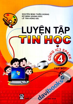 Luyện Tập Tin Học Cùng IC3 Spark Lớp 4 (Tập 1)
