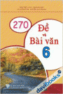 270 đề Và bài Văn 6