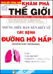 Khám Phá Thế Giới - Những Điều Bạn Nên Biết Về Các Bệnh Đường Hô Hấp : Song Ngữ Anh Việt