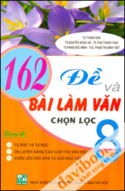 162 Đề Và Bài Làm Văn Chọn Lọc 8