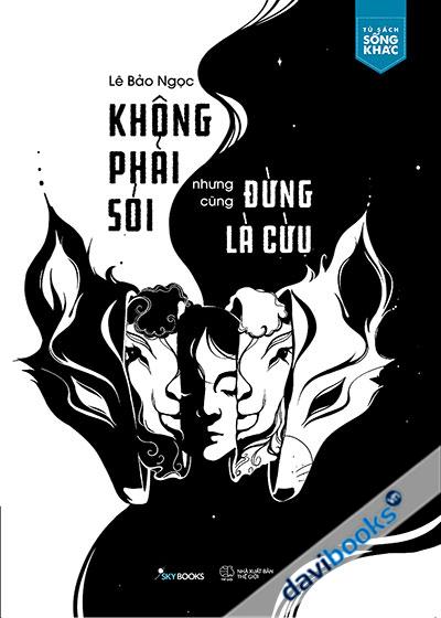 Không Phải Sói Nhưng Cũng Đừng Là Cừu - Lê Bảo Ngọc