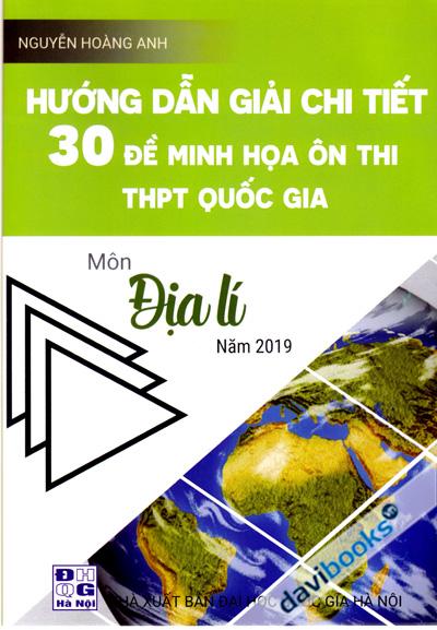 Hướng Dẫn Giải Chi Tiết 30 Đề Minh Họa Ôn Thi THPT Quốc Gia Môn Địa Lí Năm 2019