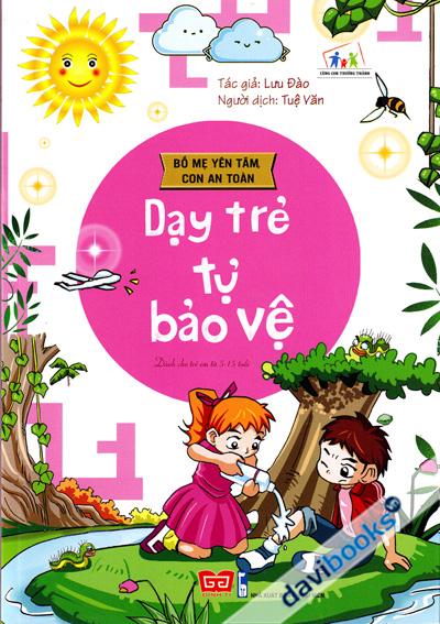 Bố Mẹ Yên Tâm Con An Toàn - Dạy Trẻ Tự Bảo Vệ