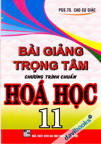 Bài Giảng Trọng Tâm Chương Trình Chuẩn Hóa Học 11