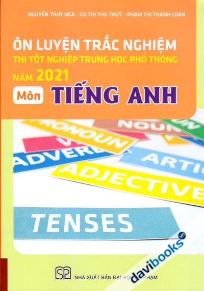 Ôn Luyện Trắc Nghiệm Thi Tốt Nghiệp Trung Học Phổ Thông Năm 2021 Môn Tiếng Anh