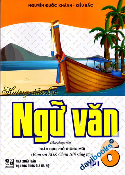 Hướng Dẫn Học Ngữ Văn 6 Tập 1 (Chân Trời Sáng Tạo)