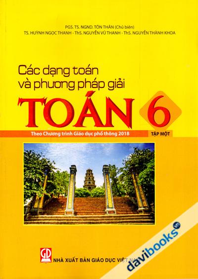 Các Dạng Toán Và Phương Pháp Giải Toán 6 Tập 1 (Theo Chương Trình Giáo Dục Phổ Thông Mới)