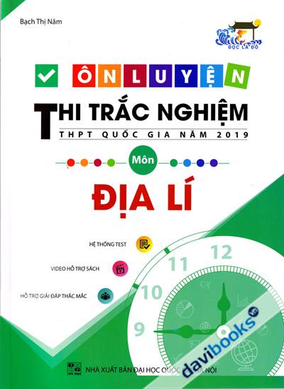Ôn Luyện Thi Trắc Nghiệm THPT Quốc Gia Năm 2019 Môn Địa Lí