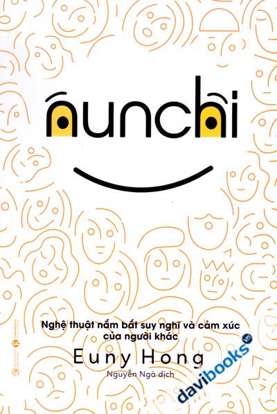 Aunchi - Nghệ Thuật Nắm Bắt Suy Nghĩ Và Cảm Xúc Của Người Khác