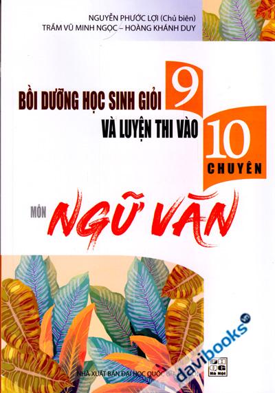 Bồi Dưỡng Học Sinh Giỏi 9 Và Luyện Thi Vào 10 Chuyên Môn Ngữ Văn